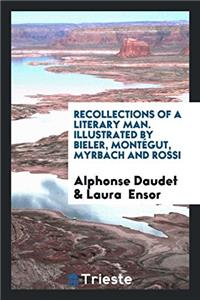 Recollections of a Literary Man. Illustrated by Bieler, Montégut, Myrbach and Rossi