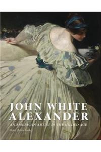 John White Alexander: An American Artist in the Gilded Age