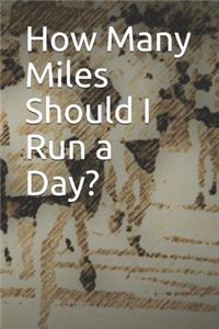 How Many Miles Should I Run a Day?