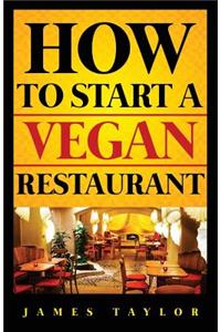 How to Start a Vegan Restaurant