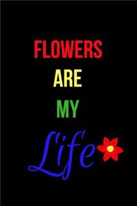 Flowers Are My Life