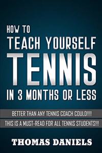 How To Teach Yourself Tennis