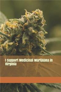 I Support Medicinal Marijuana in Virginia