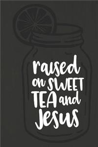 Raised on Sweet Tea and Jesus