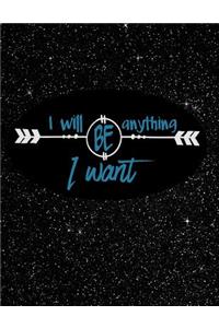 I Will Be Anything I Want