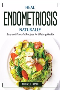 Heal Endometriosis Naturally