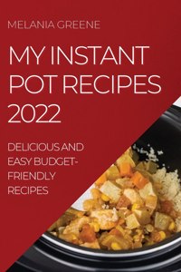 My Instant Pot Recipes 2022