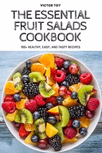 The Essential Fruit Salads Cookbook