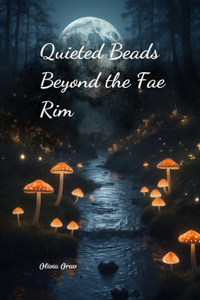 Quieted Beads Beyond the Fae Rim