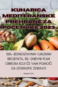 Kuharica Mediteranske Prehrane Za PoČetnike 2023
