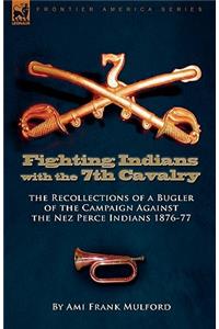 Fighting Indians in the 7th United States Cavalry