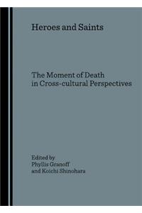 Heroes and Saints: The Moment of Death in Cross-Cultural Perspectives