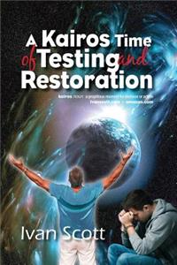 Kairos Time of Testing and Restoration