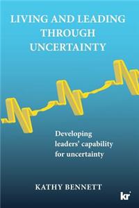 Living and Leading Through Uncertainty