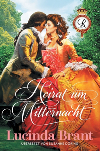 Heirat um Mitternacht: Ein Liebesroman aus dem 18. Jahrhundert