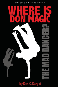Where Is Don Magic The Mad Dancer?