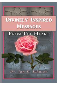 Divinely Inspired Messages From the Heart