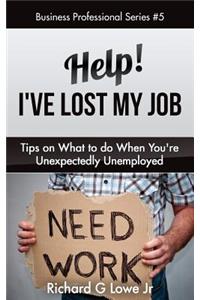 Help! I've Lost My Job