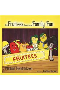 The Fruitees Have Some Family Fun