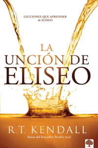La Unción de Eliseo / Double Anointing: Lessons to Be Learned from Elisha