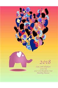 2018 Cute Little Elephant Loves You 2017-2018 Academic Year Monthly Planner