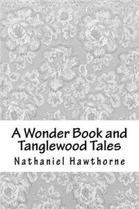 A Wonder Book and Tanglewood Tales