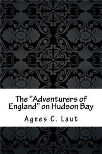 The ''adventurers of England'' on Hudson Bay