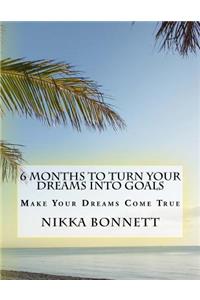 6 Months to Turn Your Dreams Into Goals