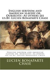 English serfdom and American slavery or, Ourselves--As others see us.By