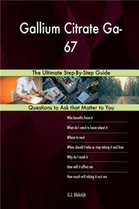 Gallium Citrate Ga-67; The Ultimate Step-By-Step Guide