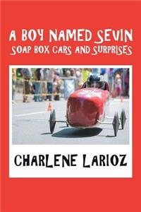 Boy Named Sevin Soap Box Cars and Surprises