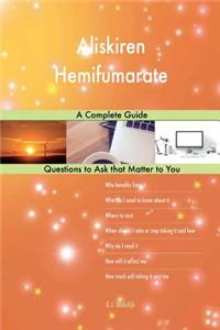 Aliskiren Hemifumarate; A Complete Guide
