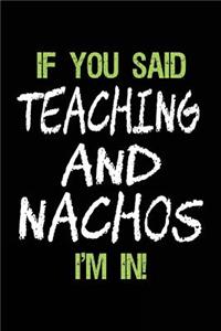 If You Said Teaching and Nachos I'm in