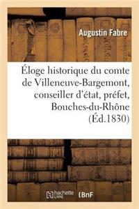 Éloge Historique Du Comte de Villeneuve-Bargemont, Conseiller d'État, Préfet Des Bouches-Du-Rhône