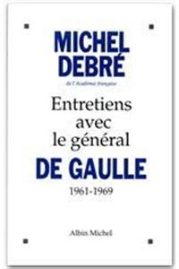 Entretiens Avec Le General de Gaulle, 1961-1969