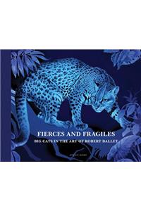 Fierce and Fragile: Big Cats in the Art of Robert Dallet