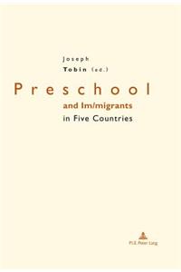 Preschool and Im/Migrants in Five Countries