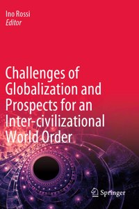 Challenges of Globalization and Prospects for an Inter-Civilizational World Order