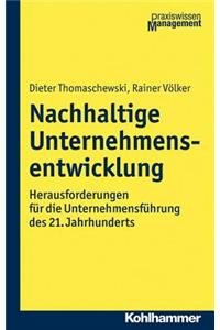 Nachhaltige Unternehmensentwicklung: Herausforderungen Fur Die Unternehmensfuhrung Des 21. Jahrhunderts