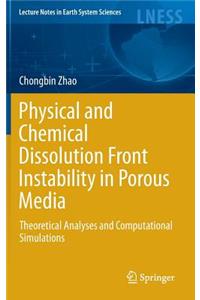 Physical and Chemical Dissolution Front Instability in Porous Media