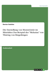 Darstellung von Monströsität im Mittelalter. Das Beispiel der Melusine von Thüring von Ringoltingen