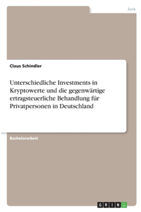 Unterschiedliche Investments in Kryptowerte und die gegenwärtige ertragsteuerliche Behandlung für Privatpersonen in Deutschland