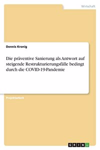 präventive Sanierung als Antwort auf steigende Restrukturierungsfälle bedingt durch die COVID-19-Pandemie