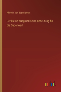 Der kleine Krieg und seine Bedeutung für die Gegenwart