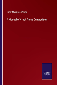 Manual of Greek Prose Composition