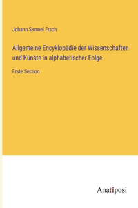 Allgemeine Encyklopädie der Wissenschaften und Künste in alphabetischer Folge