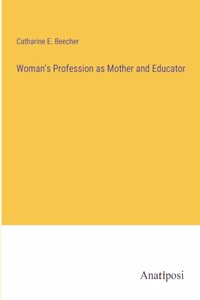 Woman's Profession as Mother and Educator