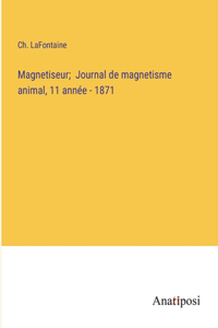Magnetiseur; Journal de magnetisme animal, 11 année - 1871