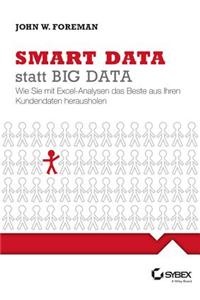Big Data smart mit Excel analysieren - So holen Sie das Beste aus Ihren Kundendaten heraus - Deutsche Ausgabe von Data Smart