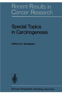 Special Topics in Carcinogenesis